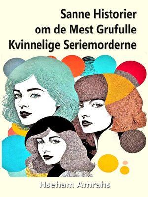 cover image of Sanne Historier om de Mest Grufulle Kvinnelige Seriemorderne